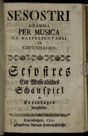 Sesostri : Dramma Per Musica Da Rappresentarsi In Copenhagen : Ein Musicalisches Schauspiel in Copenhagen vorzustellen