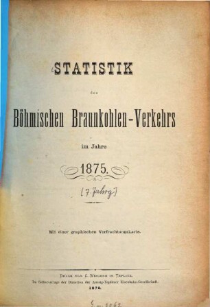 Statistik des böhmischen Braunkohlen-Verkehres : im Jahre .... [7.] 1875 (1876)