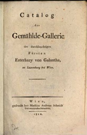 Catalog der Gemälde-Gallerie des durchlaucht. Fürsten Esterhazy von Galantha zu Laxenburg bei Wien