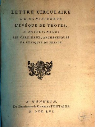 Lettre Circulaire De Monseigneur l'Évêque De Troyes, À Nosseigneurs Les Cardinaux, Archevesques Et Evesques De France