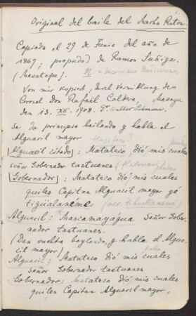 Original del baile del Macho Ratón [o El Güegüense] : Copiada el 29 de Junio del año de 1867; propiedad de Ramón Zúñiga. (Masatepe). Von mir kopiert, durch Vermittlung des Coronel Don Rafael Caldera, Masaya den 13. XII. !908. Dr. Walter Lehmann.