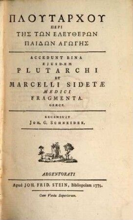 Plutarchu Peri Tēs Tōn Eleutherōn Paidōn Agōgēs : Accedunt Bina Ejusdem Plutarchi Et Marcelli Sidetae Medici Fragmenta. Graece