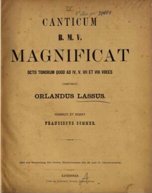 Canticum B. M. V. : magnificat 8 tonorum ad 4, 5, 7 et 8 voces