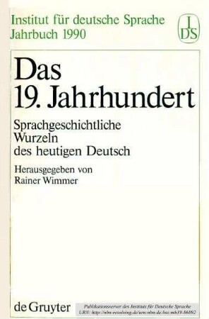 Das 19. Jahrhundert. Sprachgeschichtliche Wurzeln des heutigen Deutsch