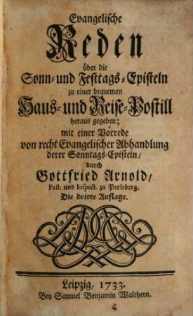 Evangelische Reden über die Sonn- und Festtags-Episteln : zu einer bequemen Haus- und Reise-Postill heraus gegeben; mit einer Vorrede von recht Evangelischer Abhandlung derer Sonntags-Episteln