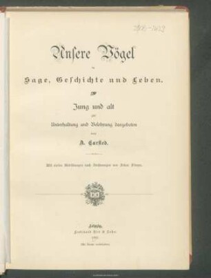 Unsere Vögel in Sage, Geschichte und Leben : jung und alt zur Unterhaltung und Belehrung dargeboten