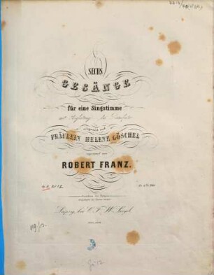 6 Gesänge : für 1 Singstimme mit Begl. d. Pianoforte ; op. 11, 2