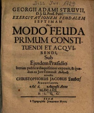 Georgii Adami Struvii ... Exercitationem Feudalem Septimam De Modo Feuda Primum Constituendi Et Acqvirendi