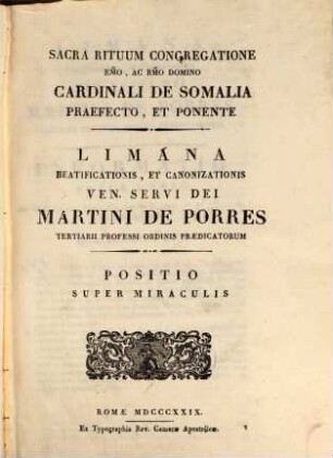 Limana beatificationis, et canonizationis ven. servi Dei Martini de Porres tertiarii prof. ord. praed., 1. Positio super miraculis