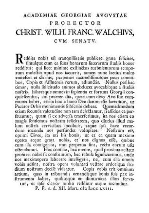 ACADEMIAE GEORGIAE AVGVSTAE PRORECTOR CHRIST. WILH. FRANC. WALCHIVS, CVM SENAT V.