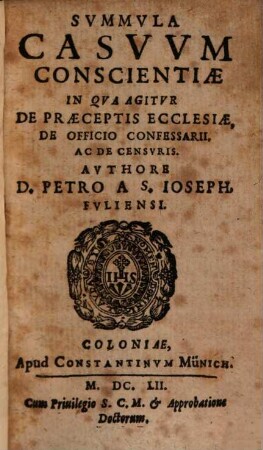 Svmmvla Casvvm Conscientiae : In Qva Agitvr De Praeceptis Ecclesiae, De Officio Confessarii, Ac De Censvris