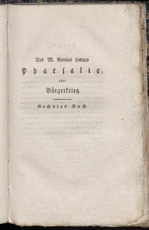 Des M. Annäus Lukans Pharsalia, oder Bürgerkrieg. Sechstes Buch.