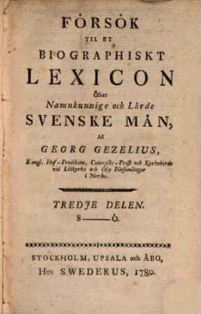 Försök Til Et Biographiskt Lexicon öfver Namnkunnige och Lärde Svenske Män, 3. S - Ö