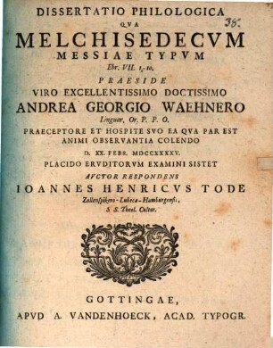 Dissertatio philologica qva Melchisedecvm Messiae typvm ...