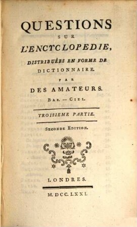 Quéstions Sur L'Encyclopédie : Distribuées En Forme De Dictionnaire. 3, Bab - Ciel