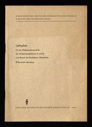 Lehrplan für den Mathematikunterricht der Vorbereitungsklassen 9 und 10 zum Besuch der erweiterten Oberschule : (präzisierter Lehrplan)