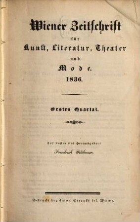 Wiener Zeitschrift für Kunst, Literatur, Theater und Mode. 1836,1/2, 1836,[1/2] = Jg. 21