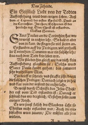 Das Zehende. || Ein Geistlich Liedt von der Todten || Aufferstehung vnnd dem ewigen Leben/ Auß || dem 15 Capittel/ der ersten Epistel S. Pauli an/ || die Corinthier. Jm thon/ Erschienen ist der || herrliche tag. Oder/ Christ ist erstanden.