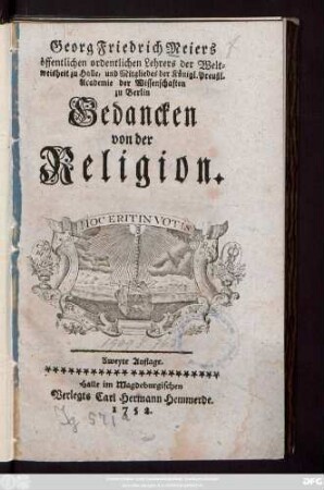 Georg Friedrich Meiers öffentlichen ordentlichen Lehrers der Weltweisheit zu Halle, und Mitgliedes der Königl. Preußl. Academie der Wissenschaften in Berlin, Gedancken von der Religion