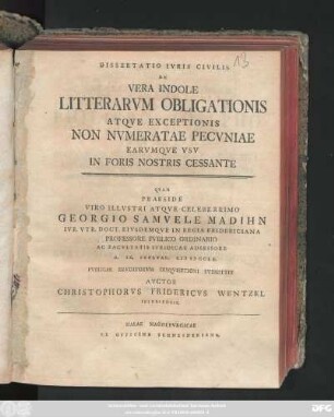 Dissertatio Ivris Civilis De Vera Indole Litterarvm Obligationis Atqve Exceptionis Non Nvmeratae Pecvniae Earvmqve Vsv In Foris Nostris Cessante