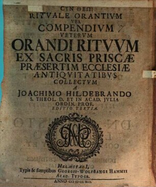 Rituale orantium, vel compendium veterum orandi rituum ex sacris priscae praesertim ecclesiae antiquitatibus collectum