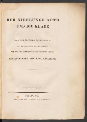 Der Nibelunge Noth Und Die Klage : Nach Der Ältesten Überlieferung Mit Bezeichnung Des Unechten Und Mit Den Abweichungen Der Gemeinen Lesart