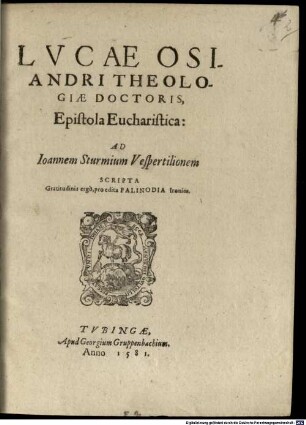 Lucae Osiandri Theologiae Doctoris Epistola Eucharistica: ad Ioannem Sturmium Vespertilionem Scripta Gratitudinid ergo, pro edita Palinodia Ironica