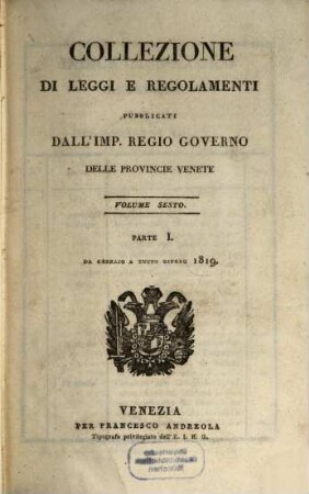 Collezione delle leggi, istruzioni e disposizioni di massima pubblicate e diramate nelle Provincie Venete. 6,1. 1819
