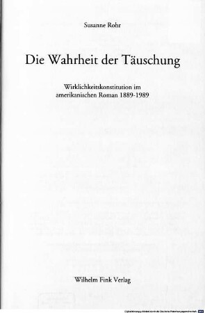 Die Wahrheit der Täuschung : Wirklichkeitskonstitution im amerikanischen Roman 1889 - 1989