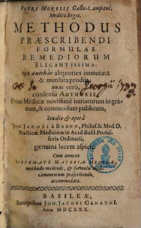 Petri Morelli Gallo-Campani, Medici Regii Methodus Præscribendi Formulas Remediorum Elegantissima : quæ antehac aliquoties immutata & mutilata prodiit