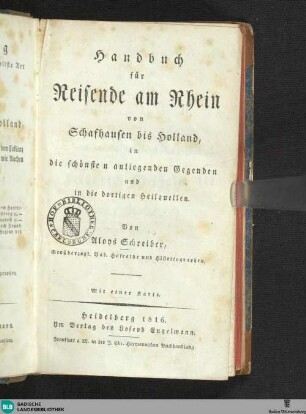Handbuch für Reisende am Rhein von Schafhausen bis Holland : in die schönsten anliegenden Gegenden und in die dortigen Heilquellen