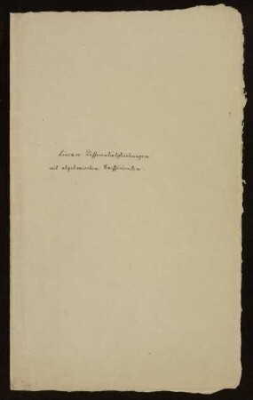 Lineare Differentialgleichungen mit algebraischen Coefficienten, Ohne Ort, 20.2.1857 : XXI. Zwei allgemeine Sätze über lineäre Differentialgleichungen mit algebraischen Coefficienten [Bl. 4-9] ; Zwei allgemeine Lehrsätze über lineäre Differentialgleichungen mit algebraischen Coefficienten [Bl. 10-15] ; Zwei allgemeine Sätze über lineäre Differentialgleichungen mit algebraischen Coefficienten [Bl. 16-20] ; Zwei allgemeine Theoreme über lineäre Differentialgleichungen mit algebraischen Coefficienten [Bl. 22-27]