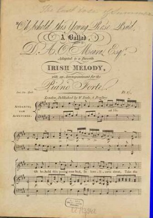 Oh behold this young rose Bud : a ballad ; adapted to a favorite Irish melody ; with an accompaniment for the piano forte
