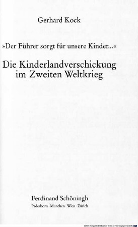 "Der Führer sorgt für unsere Kinder ..." : die Kinderlandverschickung im Zweiten Weltkrieg