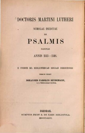 Doctoris Martini Lutheri Scholae Ineditae De Psalmis Habitae Annis 1513 - 1516 : e codice ms. Bibliothecae Regiae Dresdensis. 2