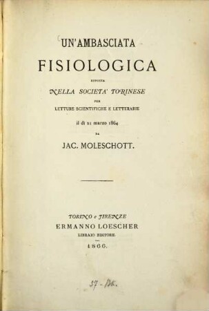 Un'ambasciata fisiologica esposta nella società Torinese per letture scientifiche e letterarie il dì 21 marzo 1864 da Jac. Moleschott