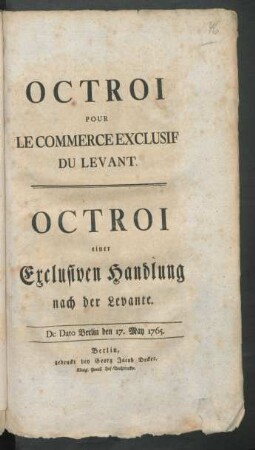 Octroi Pour Le Commerce Exclusif Du Levant : De Dato Berlin den 17. May 1765