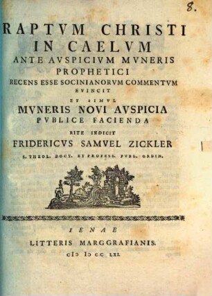 Raptum Christi in caelum ante auspicium muneris prophetici recens esse Socinianorum commentum evincit ... : [programma]