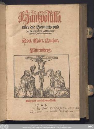 Haußpostilla || vber die Sontags vnd || der fürnemesten Feste Euan=||gelien/ Durch das gantze jar. || Doct. Mart. Luther.