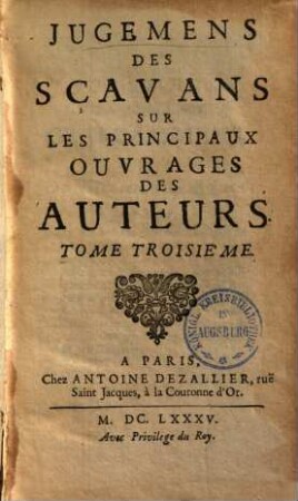 Jugemens des scavans sur les principaux ouvrages des auteurs, 3. (1685). - 702 S.