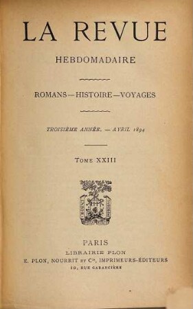 La revue hebdomadaire : romans, histoire, voyages. 3. 1894, T. 23