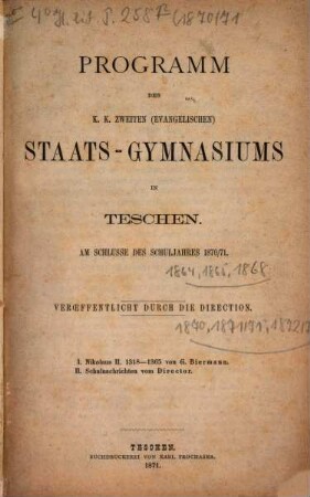 Programm des K.K. Zweiten (Evangelischen) Staats-Gymnasiums in Teschen am Schlusse des Schuljahres ..., 1870/71
