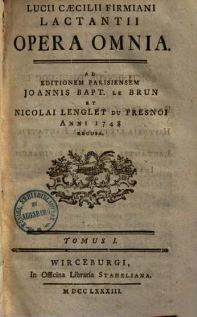 Lucii Caecilii Firmiani Lactantii opera omnia, 1. [Dedicatio Operis. Historia litteraria Lactantii. Lactantii Libri VII. divinarum Institutionum]