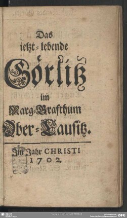 Das ietzt-lebende Görlitz im Marg-Grafthum Ober-Lausitz