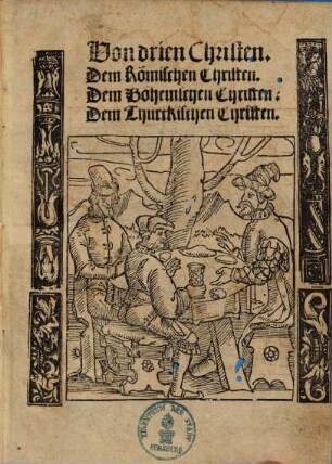 Von drien Christen : dem Römischen Christen, dem Böhemschen Christen, dem Thürckischen Christen