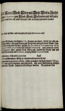 Wir Eines Hoch-Edlen und Hoch-Weisen Raths allhier Deputirte zum Pfand-Hauß, Uhrkunden und bekennen hiermit, daß Uns auf unser Ersuchen und zu Behuf gedachten Haußes ...