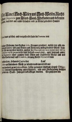 Wir Eines Hoch-Edlen und Hoch-Weisen Raths allhier Deputirte zum Pfand-Hauß, Uhrkunden und bekennen hiermit, daß Uns auf unser Ersuchen und zu Behuf gedachten Haußes ...