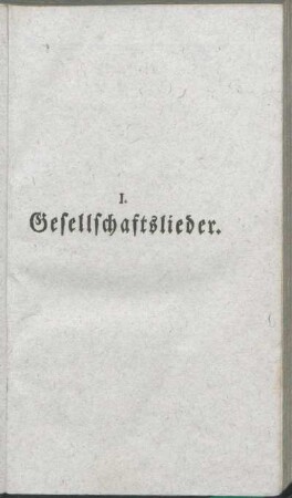 I. Gesellschaftslieder.