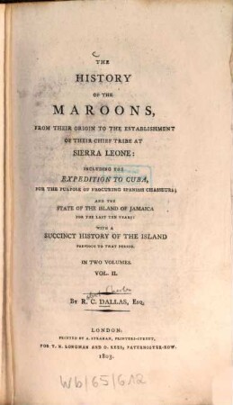 The History of the Maroons : from their origin to the establishment of their chief tribe at Sierra Leone; Including the expedition to Cuba ... ; with a succinct history of the Island; in two Volumes. 2