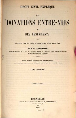 Des Donations entre-vifs et des Testaments, ou Commentaire du titre II livre III du Code Napoleon : Droit Civil Expliqué, 1